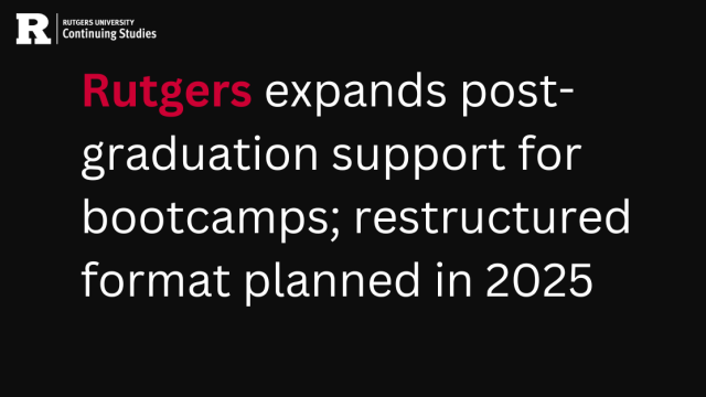 Rutgers expands post-graduation support for bootcamps; restructured format planned in 2025